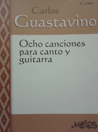 GUASTAVINO Carlos (Argentina 1912-2000) <br> Ocho canciones para canto y guitarra